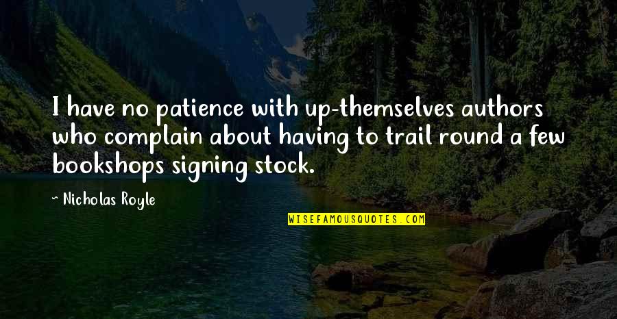 Having No Patience Quotes By Nicholas Royle: I have no patience with up-themselves authors who