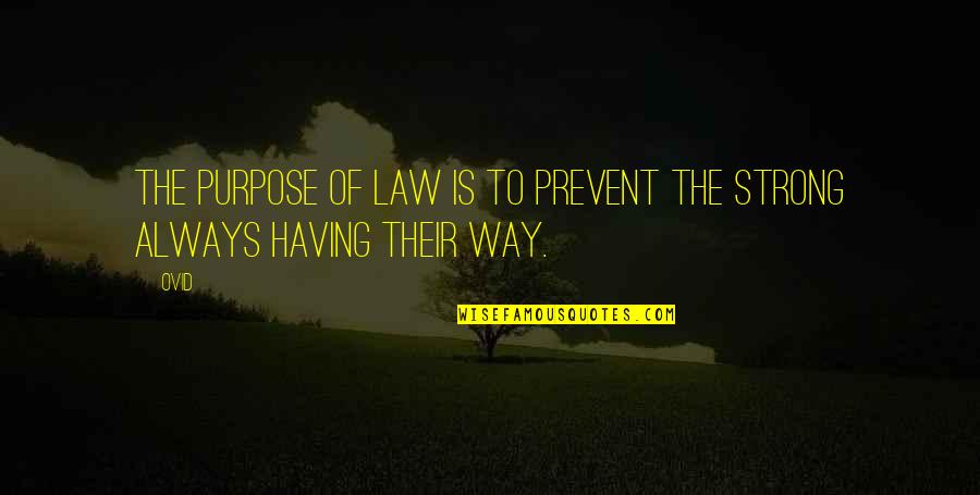 Having No Purpose Quotes By Ovid: The purpose of law is to prevent the