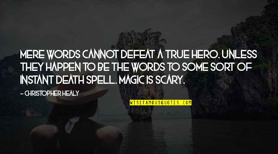 Having Older Brothers Quotes By Christopher Healy: Mere words cannot defeat a true hero. Unless