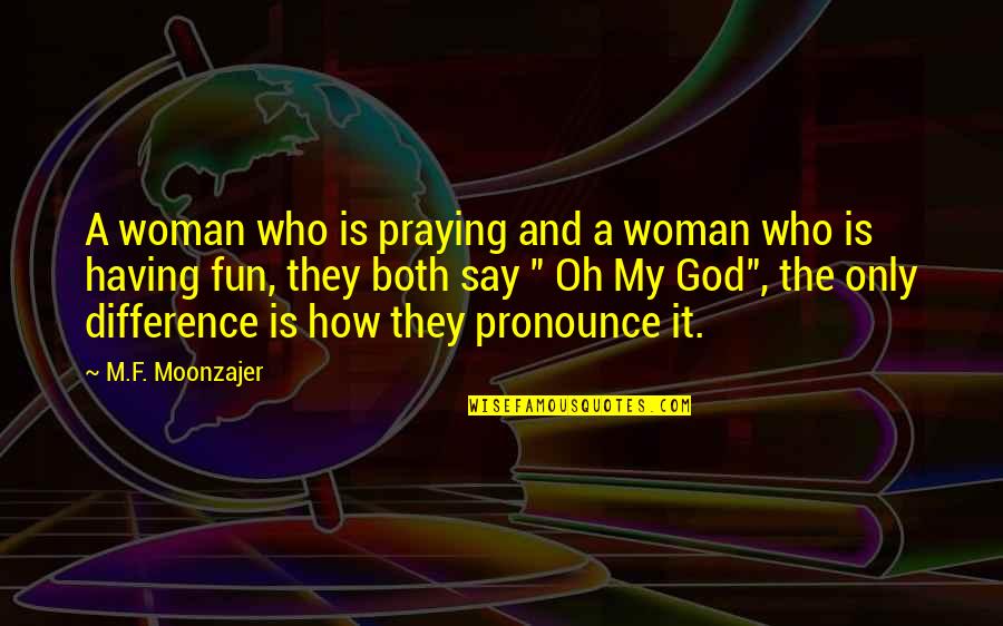 Having Our Say Quotes By M.F. Moonzajer: A woman who is praying and a woman