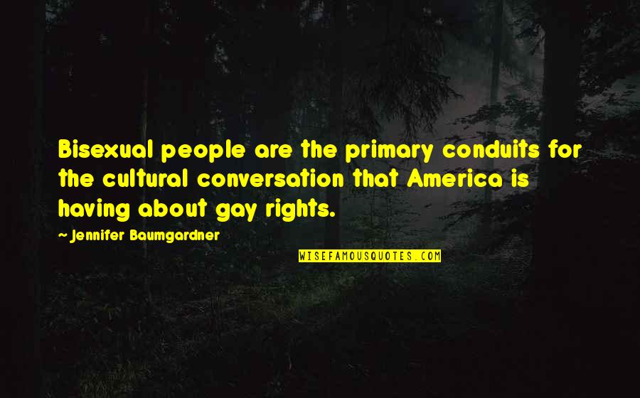 Having Rights Quotes By Jennifer Baumgardner: Bisexual people are the primary conduits for the