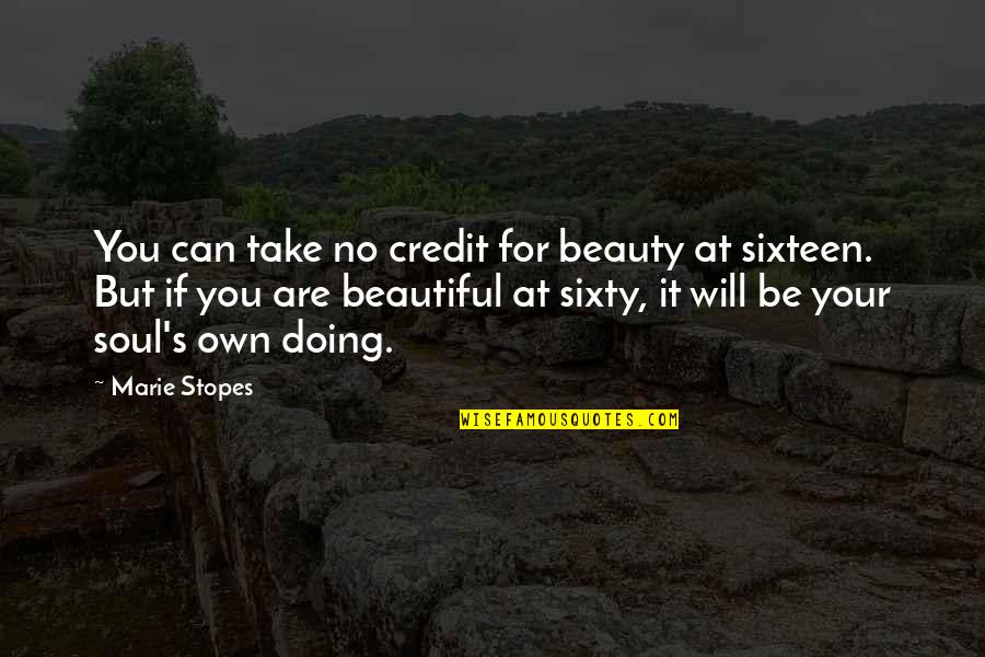 Having To End A Relationship Quotes By Marie Stopes: You can take no credit for beauty at