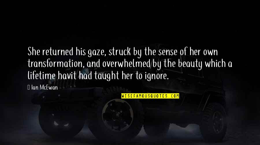 Havit Quotes By Ian McEwan: She returned his gaze, struck by the sense