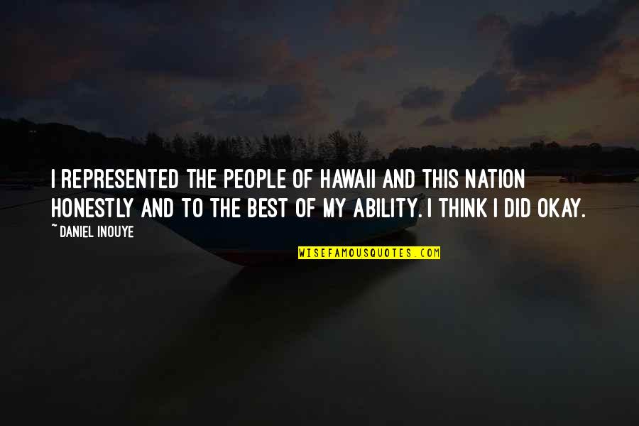 Hawaii Quotes By Daniel Inouye: I represented the people of Hawaii and this