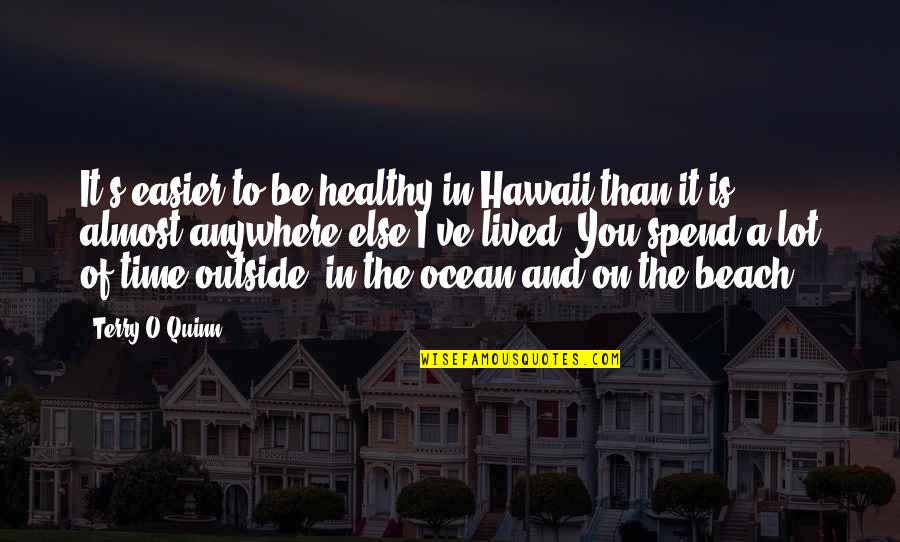 Hawaii Quotes By Terry O'Quinn: It's easier to be healthy in Hawaii than