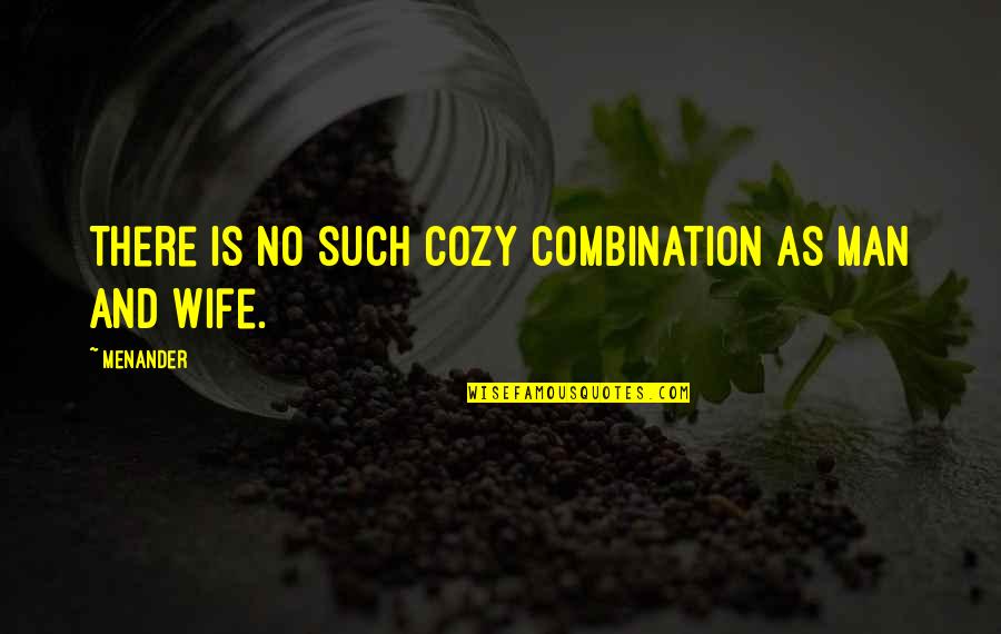 Hayaang Mo Quotes By Menander: There is no such cozy combination as man