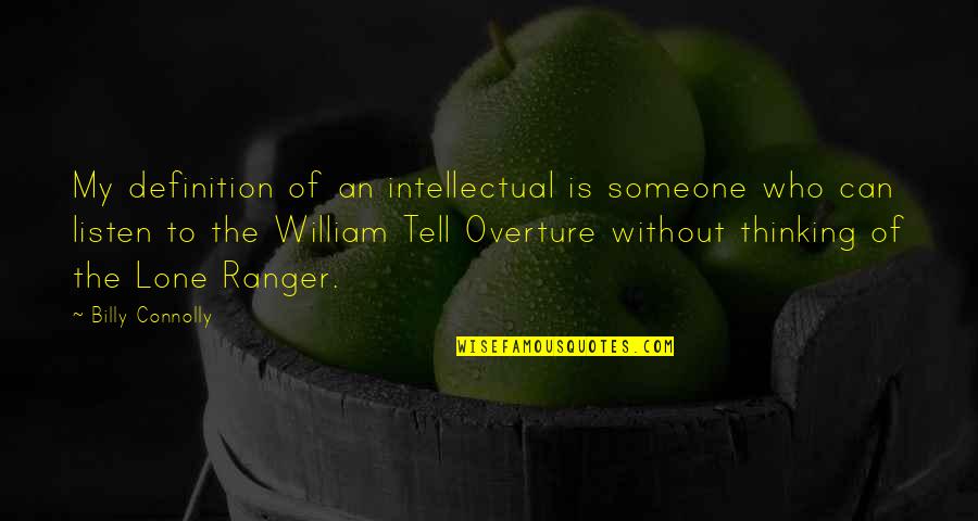 Hayal Kurun Quotes By Billy Connolly: My definition of an intellectual is someone who