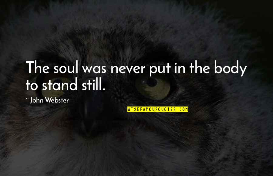 Hayalet Sevgilim Quotes By John Webster: The soul was never put in the body