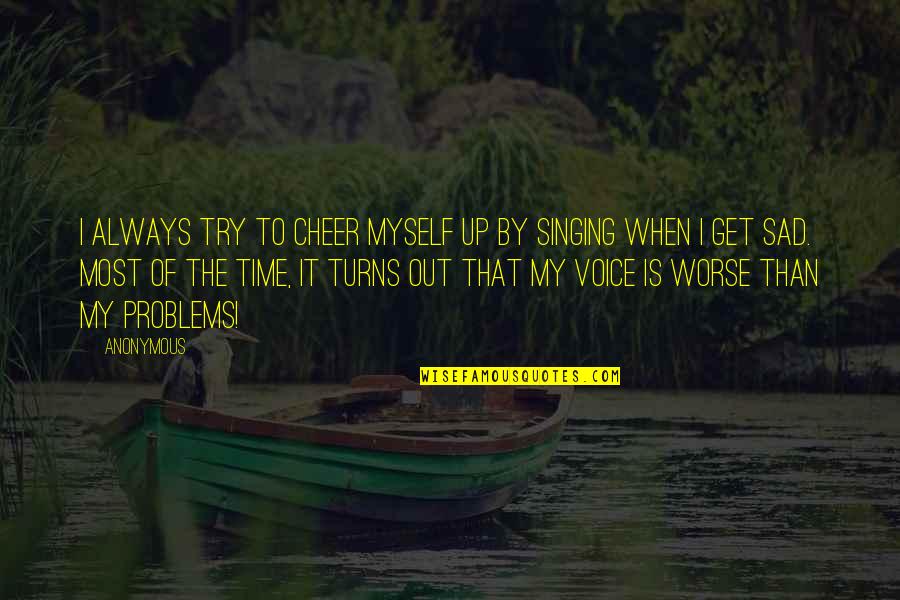 Hayaletin Quotes By Anonymous: I always try to cheer myself up by