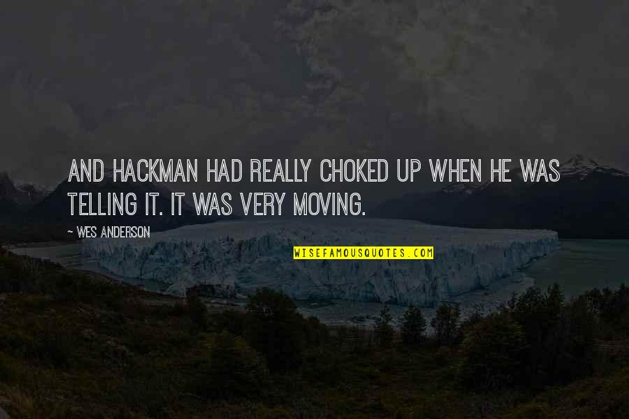 Hayaletin Quotes By Wes Anderson: And Hackman had really choked up when he