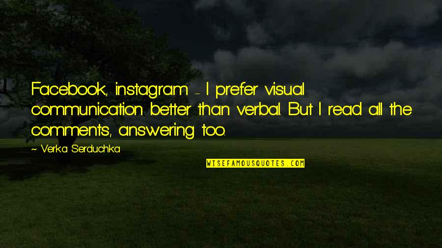 Hayashibara Quotes By Verka Serduchka: Facebook, instagram - I prefer visual communication better