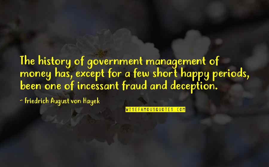 Hayek Friedrich Quotes By Friedrich August Von Hayek: The history of government management of money has,