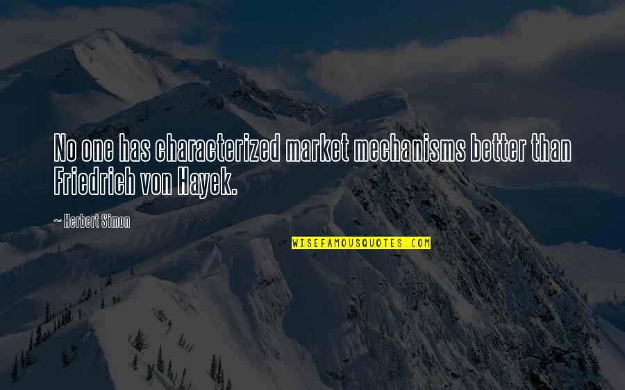 Hayek's Quotes By Herbert Simon: No one has characterized market mechanisms better than