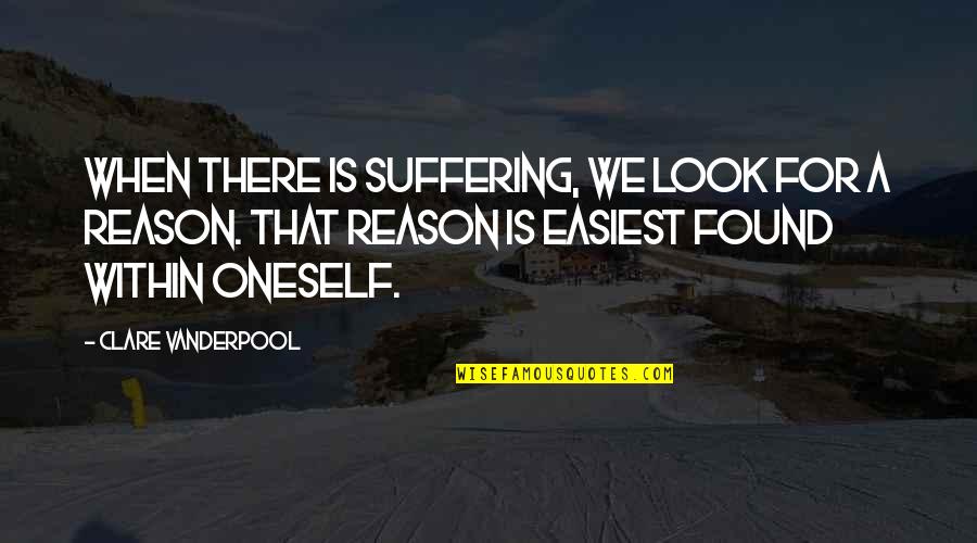 Haylee Harrison Quotes By Clare Vanderpool: When there is suffering, we look for a