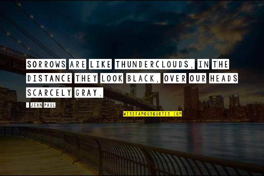 Haymon Quotes By Jean Paul: Sorrows are like thunderclouds, in the distance they