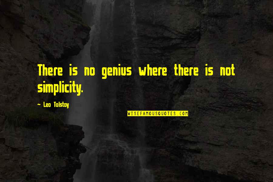 Haymore Quotes By Leo Tolstoy: There is no genius where there is not