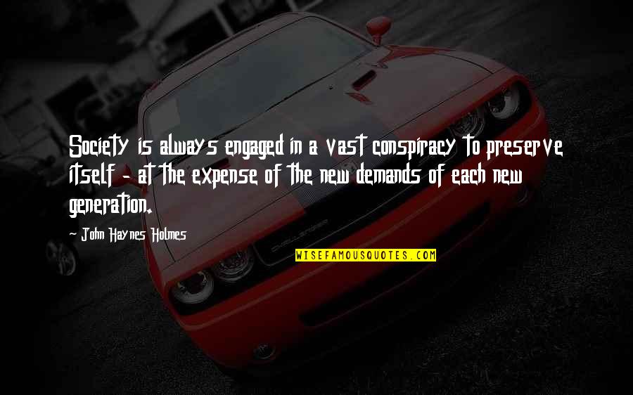 Haynes's Quotes By John Haynes Holmes: Society is always engaged in a vast conspiracy