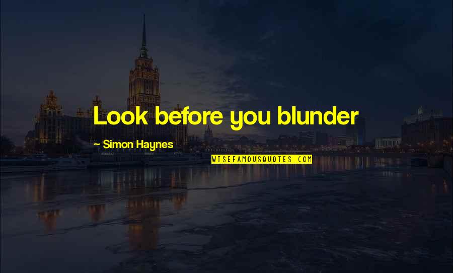 Haynes's Quotes By Simon Haynes: Look before you blunder