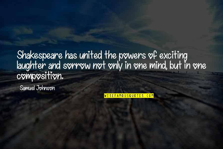 Hayon X Quotes By Samuel Johnson: Shakespeare has united the powers of exciting laughter