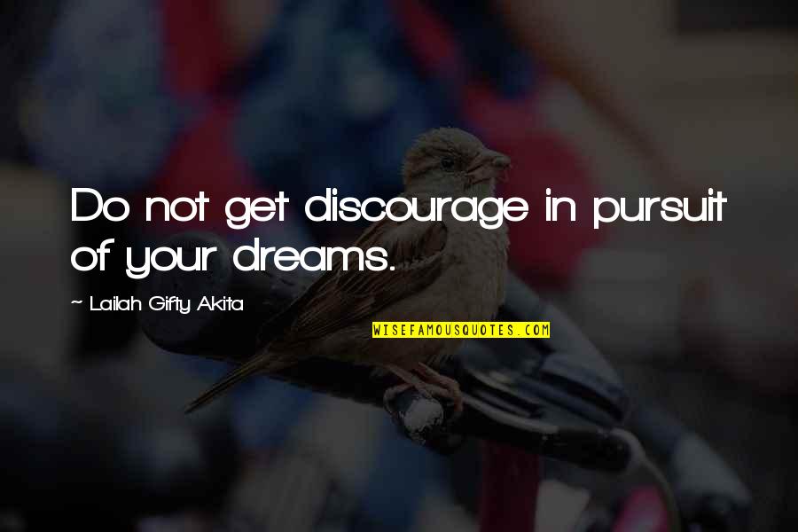 Hayseeds Hampton Quotes By Lailah Gifty Akita: Do not get discourage in pursuit of your