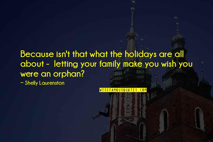 Haytam Boussaid Quotes By Shelly Laurenston: Because isn't that what the holidays are all