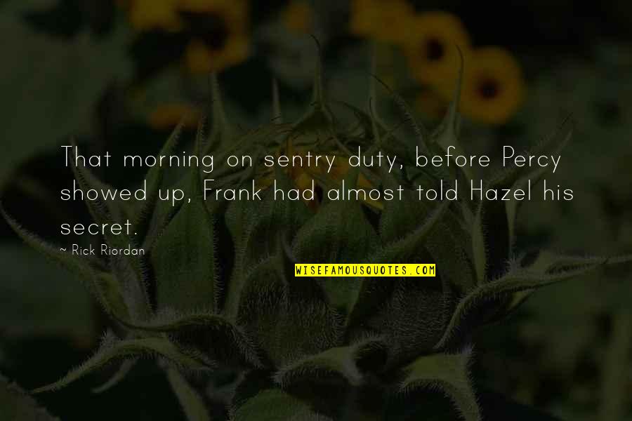 Hazel And Frank Quotes By Rick Riordan: That morning on sentry duty, before Percy showed
