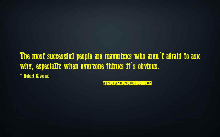 Hazewinkel Willebroek Quotes By Robert Kiyosaki: The most successful people are mavericks who aren't