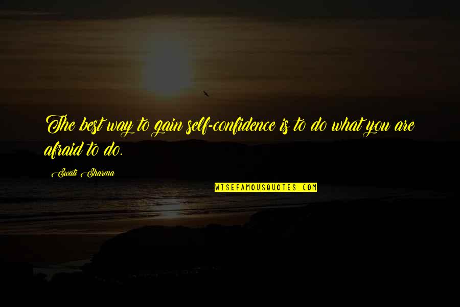 Hazewinkel Willebroek Quotes By Swati Sharma: The best way to gain self-confidence is to