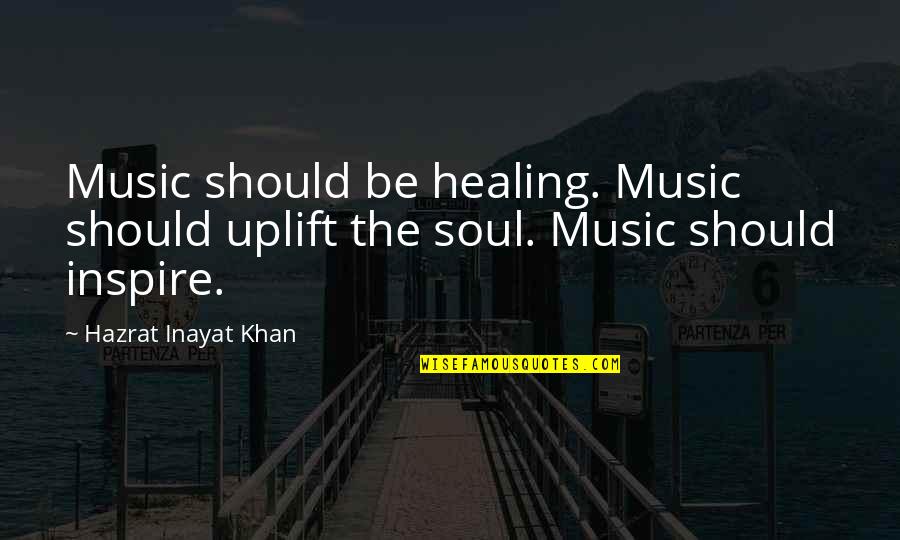 Hazrat Khan Quotes By Hazrat Inayat Khan: Music should be healing. Music should uplift the