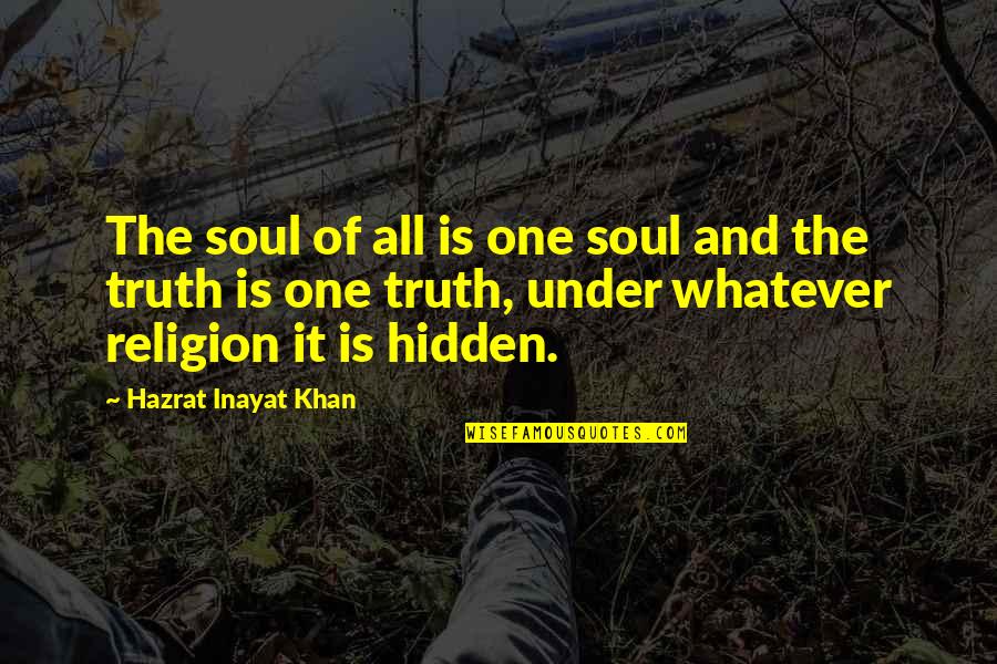 Hazrat Khan Quotes By Hazrat Inayat Khan: The soul of all is one soul and