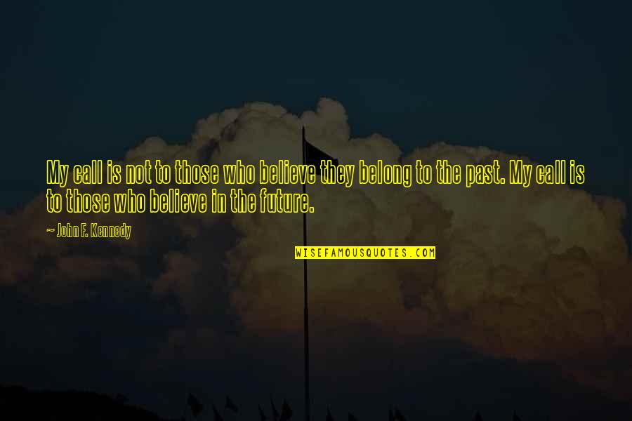 Hbgnu Quotes By John F. Kennedy: My call is not to those who believe