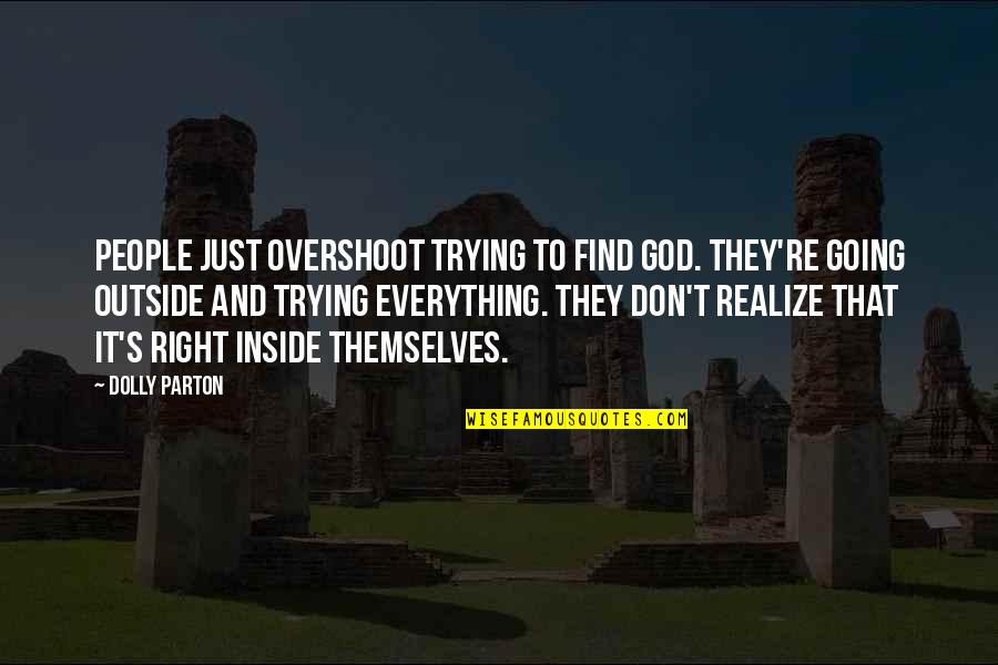 Hbo Oz Quotes By Dolly Parton: People just overshoot trying to find God. They're