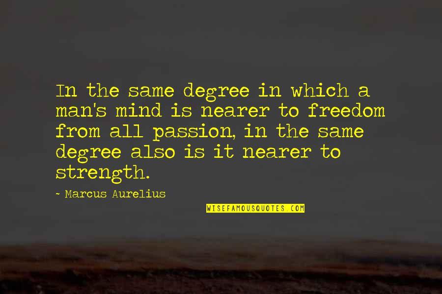 Hcareers Quotes By Marcus Aurelius: In the same degree in which a man's