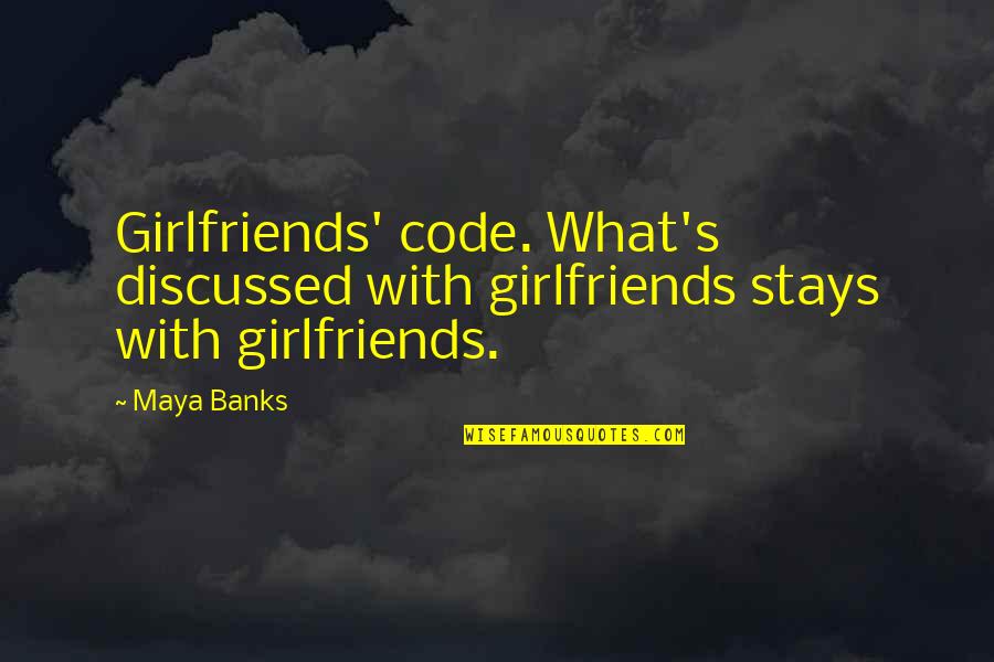 Hcareers Quotes By Maya Banks: Girlfriends' code. What's discussed with girlfriends stays with