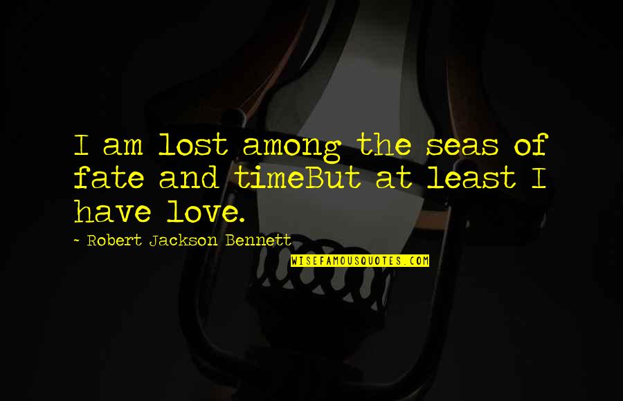 Hcareers Quotes By Robert Jackson Bennett: I am lost among the seas of fate
