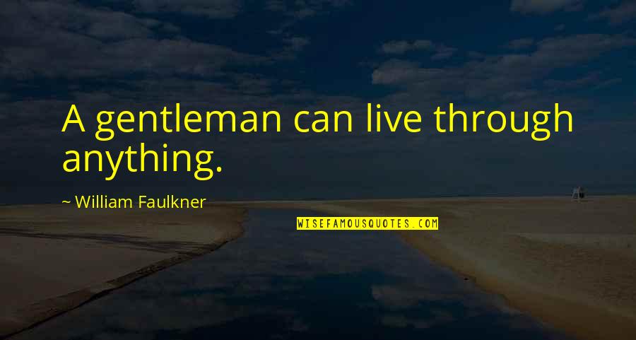 Hcareers Quotes By William Faulkner: A gentleman can live through anything.