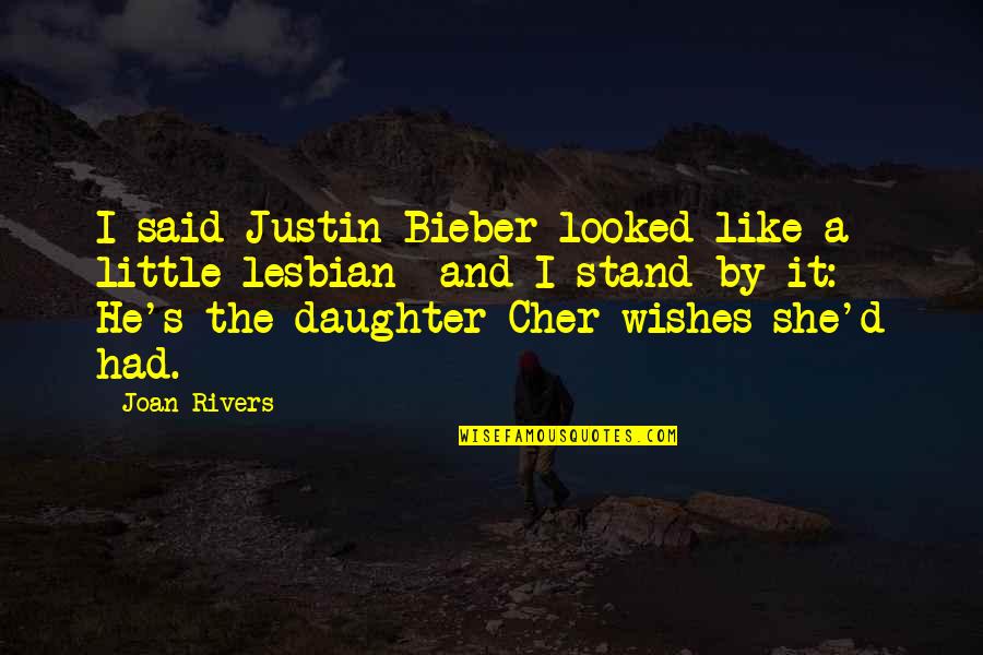 He And She Quotes By Joan Rivers: I said Justin Bieber looked like a little