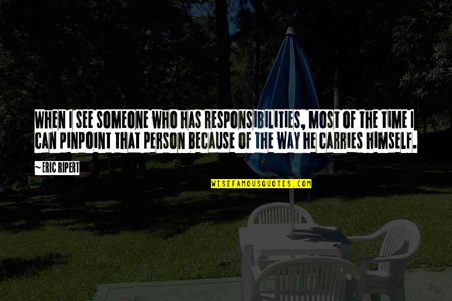 He Has No Time Quotes By Eric Ripert: When I see someone who has responsibilities, most