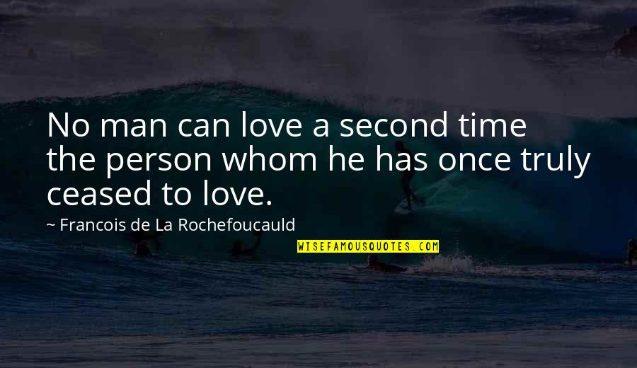 He Has No Time Quotes By Francois De La Rochefoucauld: No man can love a second time the