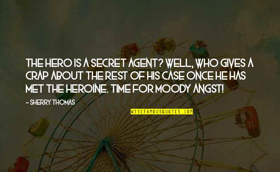 He Has No Time Quotes By Sherry Thomas: The hero is a secret agent? Well, who