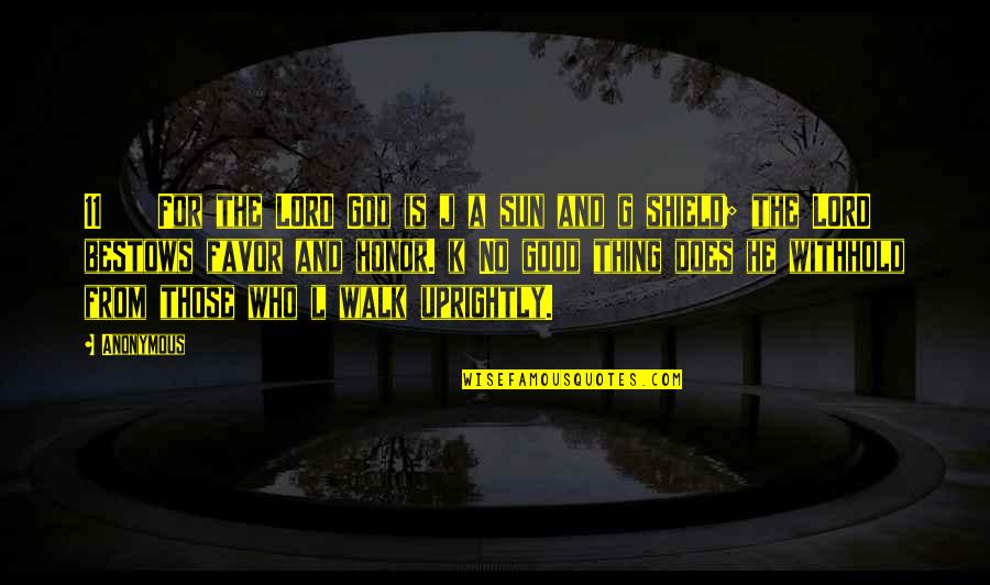 He Is A Good God Quotes By Anonymous: 11 For the LORD God is j a