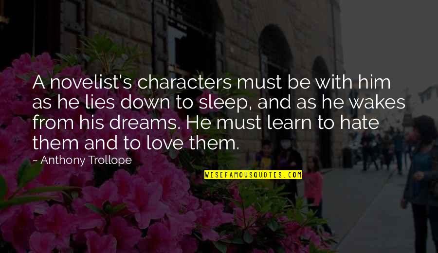 He Lies Quotes By Anthony Trollope: A novelist's characters must be with him as