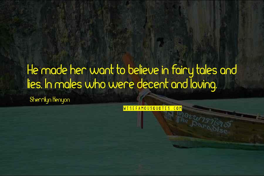 He Lies Quotes By Sherrilyn Kenyon: He made her want to believe in fairy