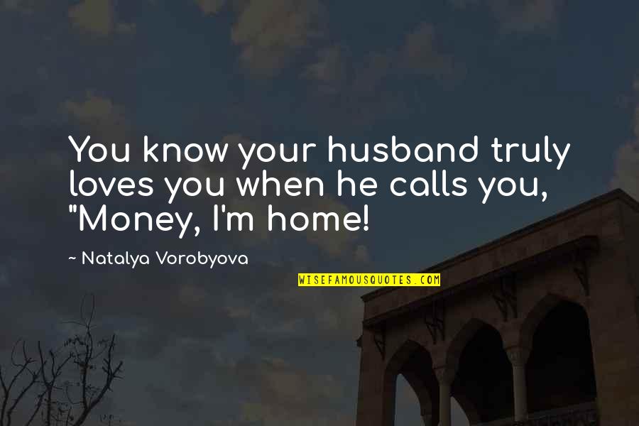 He Loves You Quotes By Natalya Vorobyova: You know your husband truly loves you when