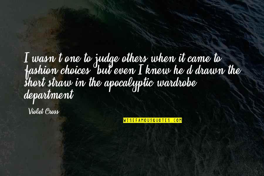 He Wasn The One Quotes By Violet Cross: I wasn't one to judge others when it