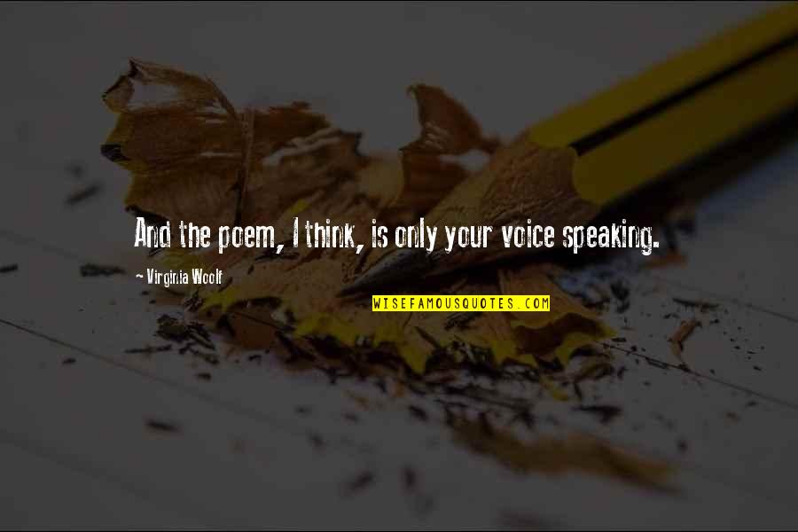 He Will Miss Me Quotes By Virginia Woolf: And the poem, I think, is only your