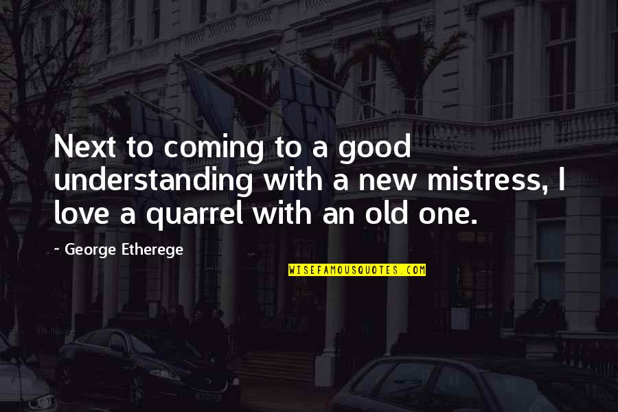 Head Cloth For Chairs Quotes By George Etherege: Next to coming to a good understanding with