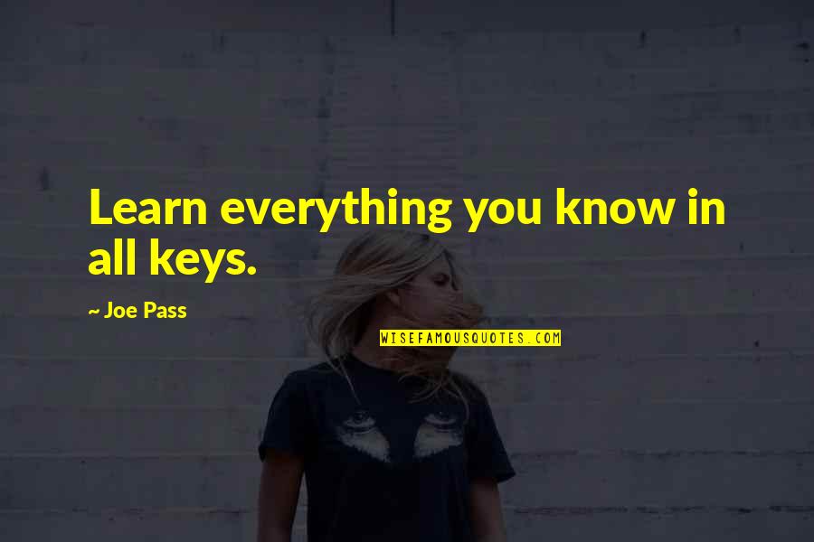 Head In The Clouds Feet On The Ground Quotes By Joe Pass: Learn everything you know in all keys.