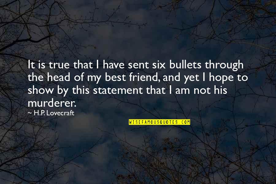 Head To Head Quotes By H.P. Lovecraft: It is true that I have sent six