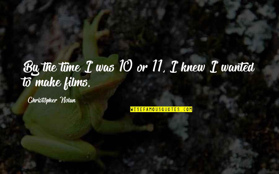 Heading Towards Death Quotes By Christopher Nolan: By the time I was 10 or 11,